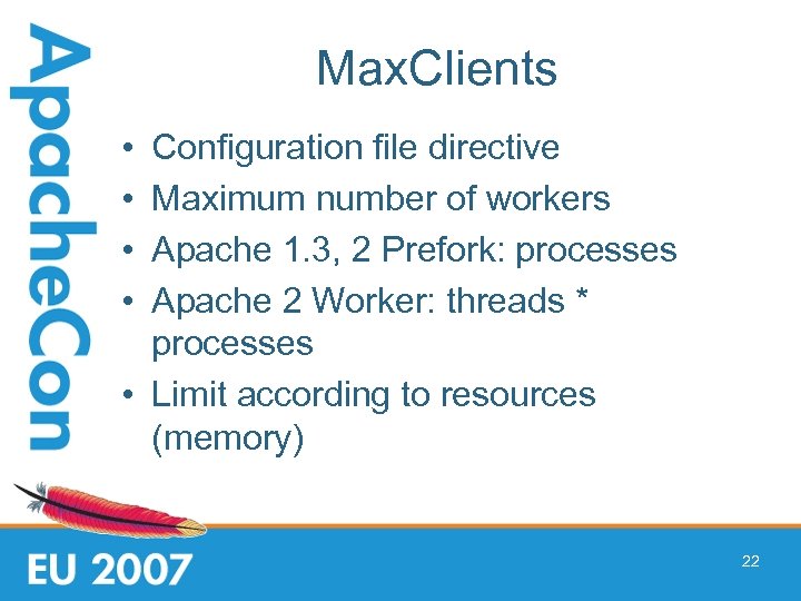 Max. Clients • • Configuration file directive Maximum number of workers Apache 1. 3,