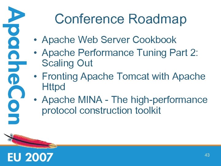 Conference Roadmap • Apache Web Server Cookbook • Apache Performance Tuning Part 2: Scaling