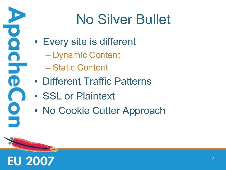 No Silver Bullet • Every site is different – Dynamic Content – Static Content