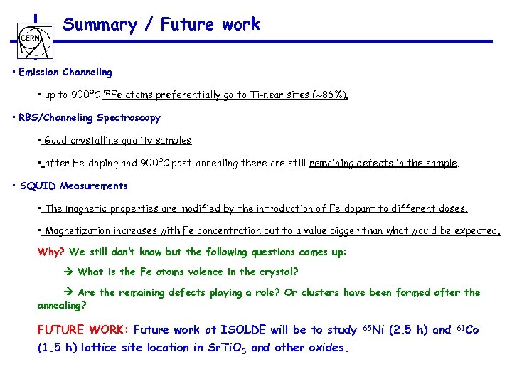 Summary / Future work • Emission Channeling • up to 900ºC 59 Fe atoms