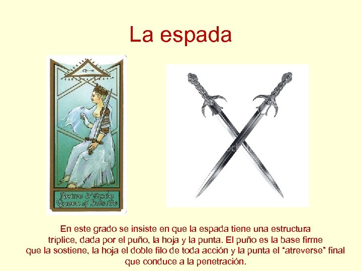La espada En este grado se insiste en que la espada tiene una estructura