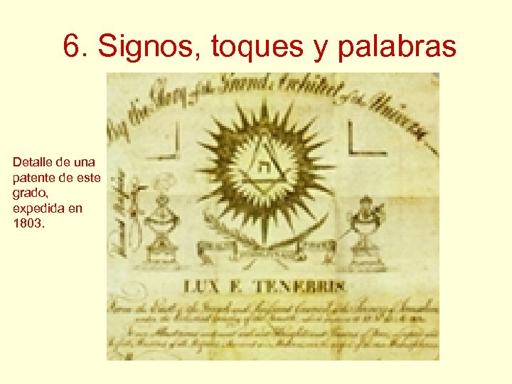 6. Signos, toques y palabras Detalle de una patente de este grado, expedida en