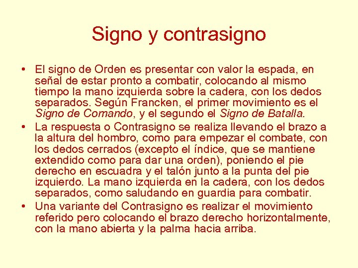 Signo y contrasigno • El signo de Orden es presentar con valor la espada,