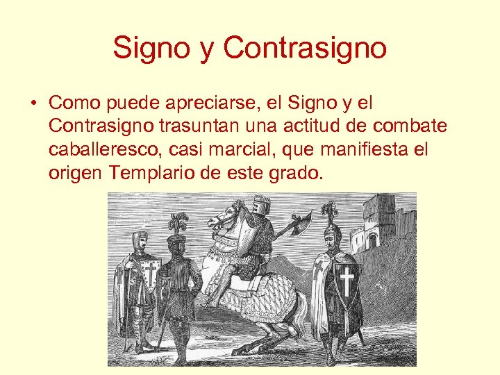 Signo y Contrasigno • Como puede apreciarse, el Signo y el Contrasigno trasuntan una