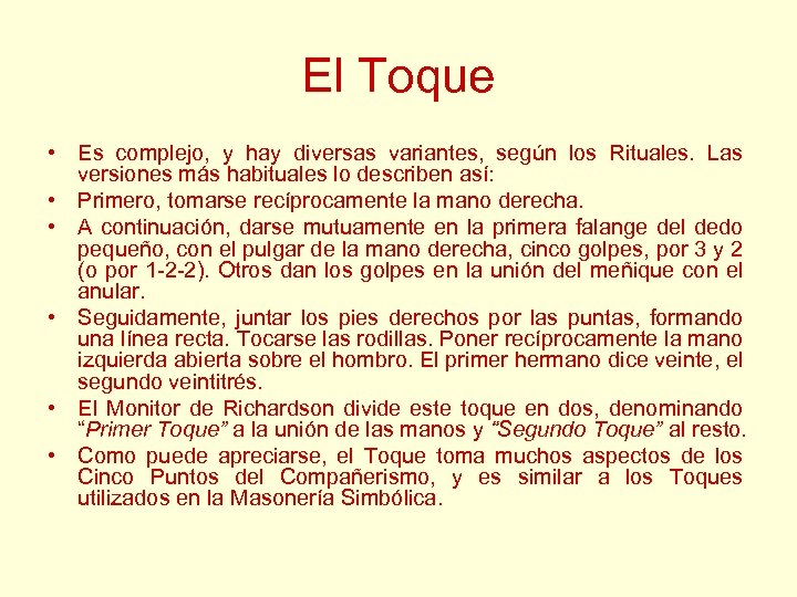 El Toque • Es complejo, y hay diversas variantes, según los Rituales. Las versiones