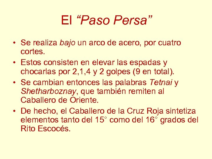 El “Paso Persa” • Se realiza bajo un arco de acero, por cuatro cortes.