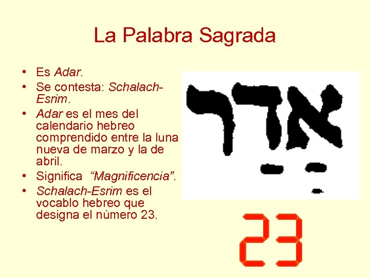 La Palabra Sagrada • Es Adar. • Se contesta: Schalach. Esrim. • Adar es