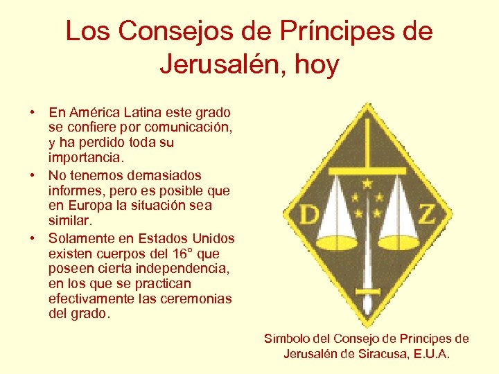 Los Consejos de Príncipes de Jerusalén, hoy • En América Latina este grado se