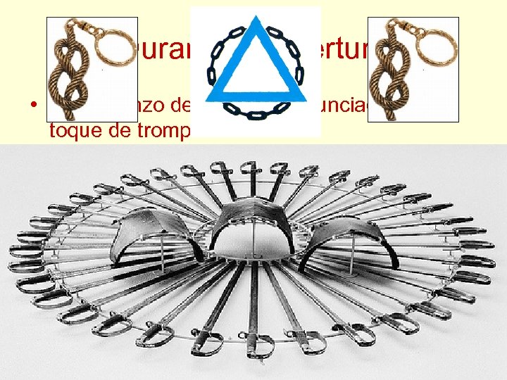 Durante la Apertura • El comienzo del Ritual es anunciado por un toque de