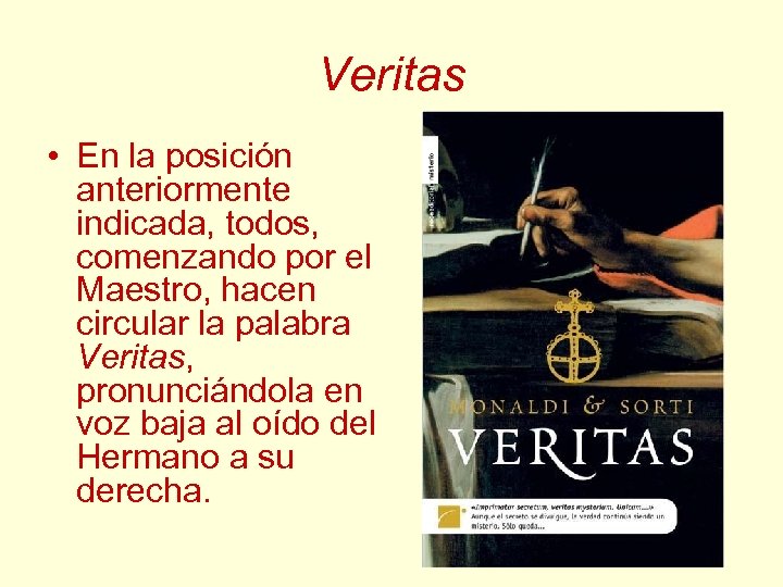 Veritas • En la posición anteriormente indicada, todos, comenzando por el Maestro, hacen circular
