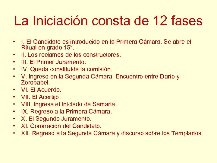 La Iniciación consta de 12 fases • I. El Candidato es introducido en la