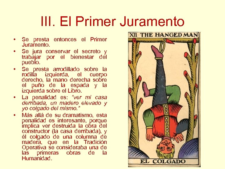 III. El Primer Juramento • • • Se presta entonces el Primer Juramento. Se