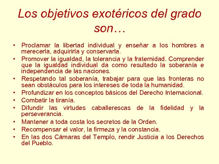 Los objetivos exotéricos del grado son… • Proclamar la libertad individual y enseñar a