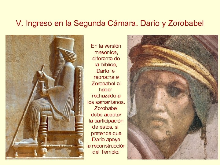 V. Ingreso en la Segunda Cámara. Darío y Zorobabel En la versión masónica, diferente