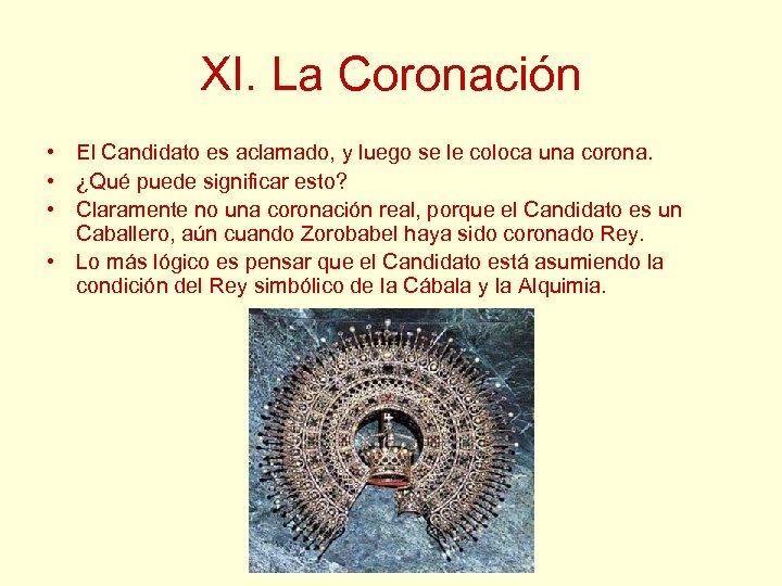 XI. La Coronación • El Candidato es aclamado, y luego se le coloca una