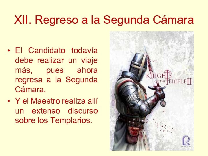 XII. Regreso a la Segunda Cámara • El Candidato todavía debe realizar un viaje