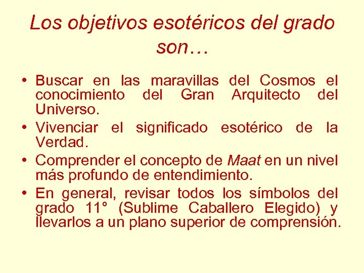 Los objetivos esotéricos del grado son… • Buscar en las maravillas del Cosmos el