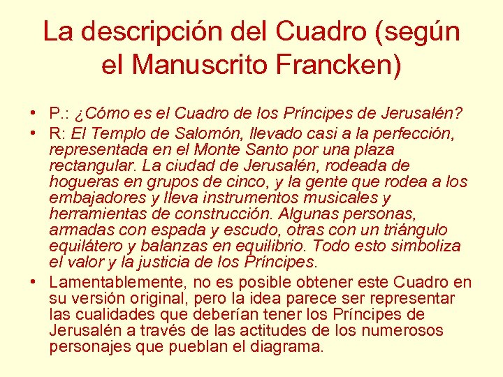 La descripción del Cuadro (según el Manuscrito Francken) • P. : ¿Cómo es el