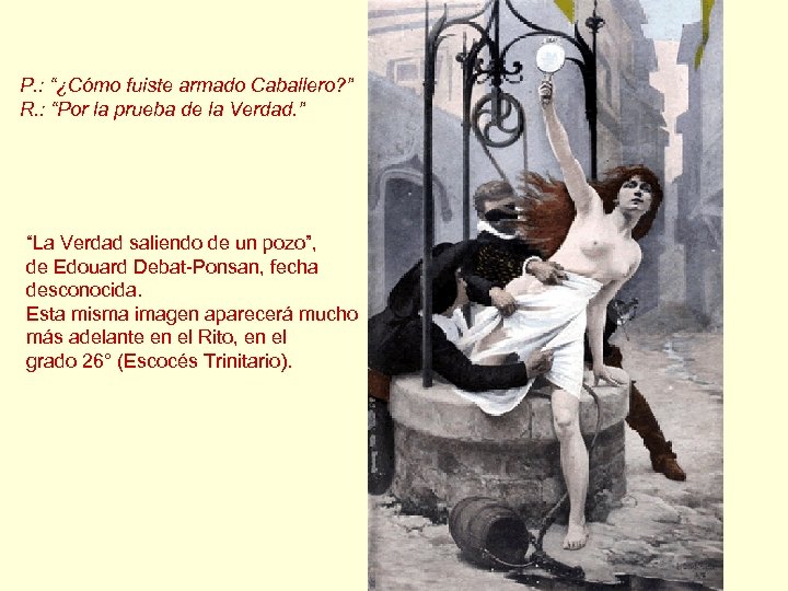P. : “¿Cómo fuiste armado Caballero? ” R. : “Por la prueba de la