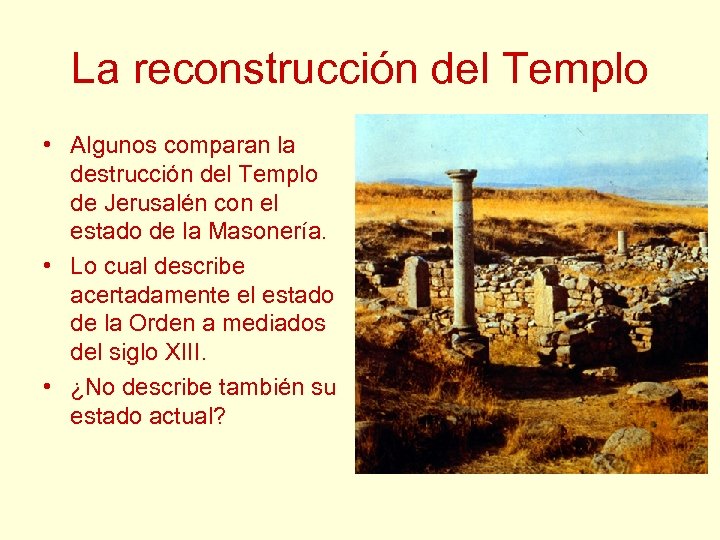 La reconstrucción del Templo • Algunos comparan la destrucción del Templo de Jerusalén con