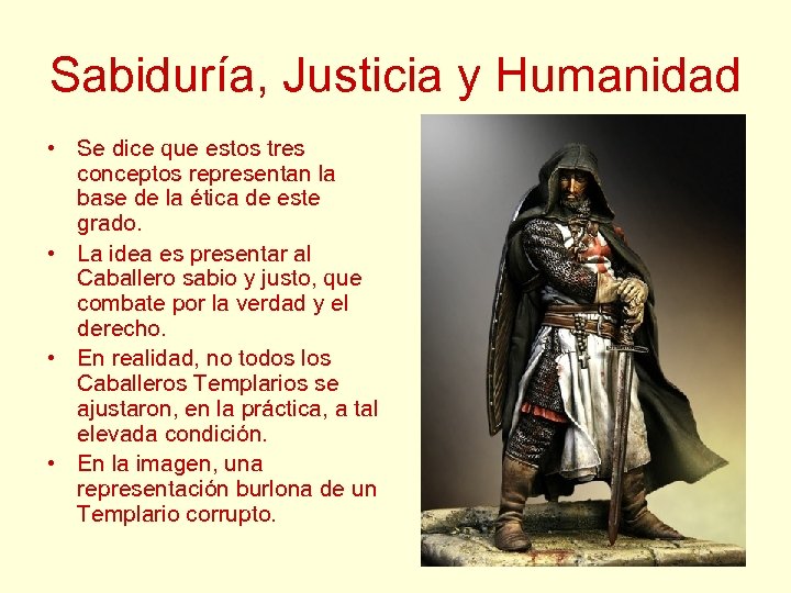 Sabiduría, Justicia y Humanidad • Se dice que estos tres conceptos representan la base