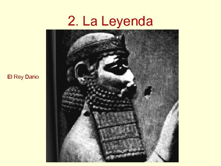 2. La Leyenda El Rey Darío 