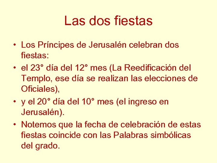 Las dos fiestas • Los Príncipes de Jerusalén celebran dos fiestas: • el 23°