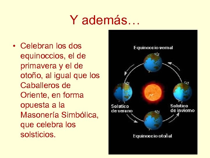 Y además… • Celebran los dos equinoccios, el de primavera y el de otoño,