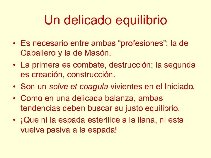 Un delicado equilibrio • Es necesario entre ambas “profesiones”: la de Caballero y la
