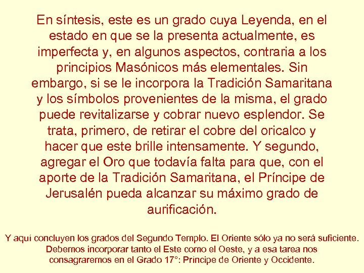 En síntesis, este es un grado cuya Leyenda, en el estado en que se