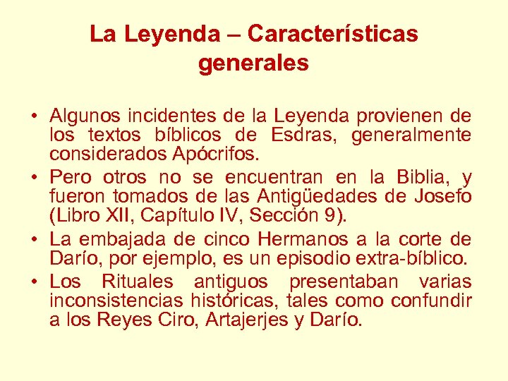 La Leyenda – Características generales • Algunos incidentes de la Leyenda provienen de los