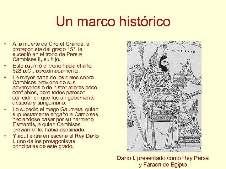 Un marco histórico • • • A la muerte de Ciro el Grande, el