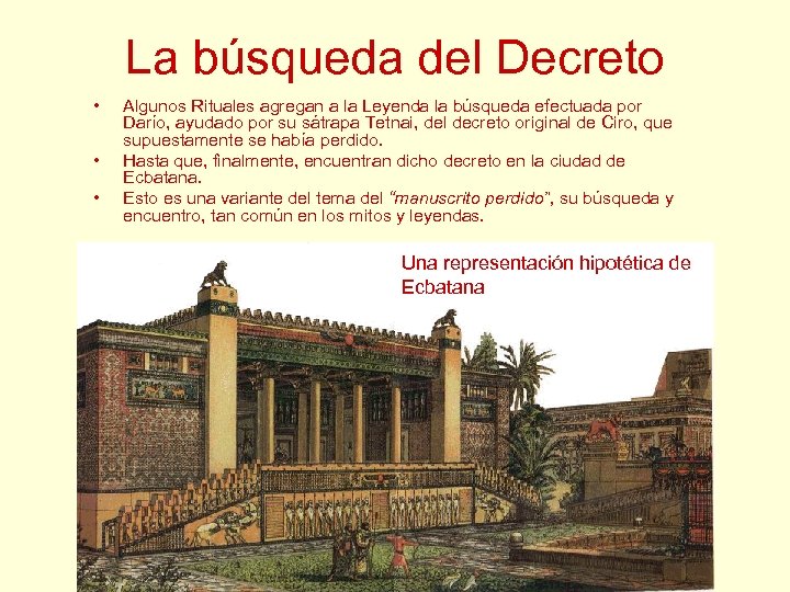 La búsqueda del Decreto • • • Algunos Rituales agregan a la Leyenda la