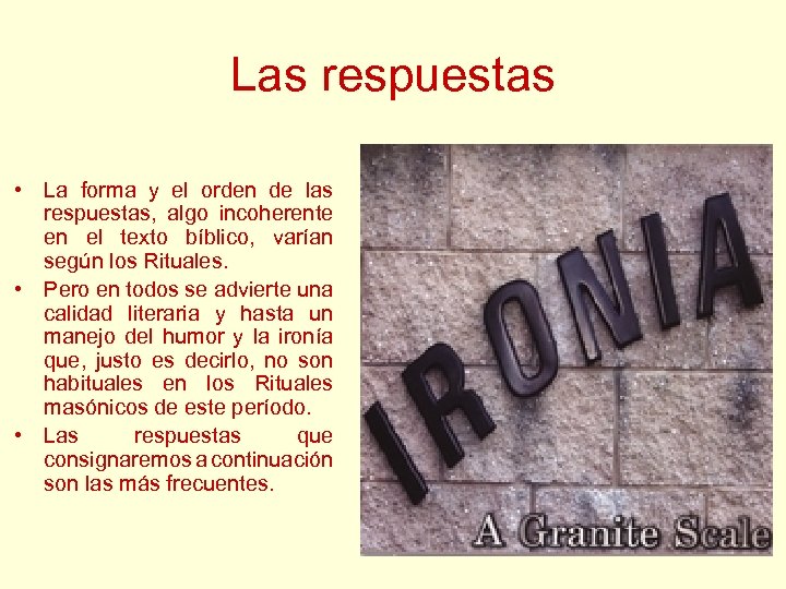 Las respuestas • La forma y el orden de las respuestas, algo incoherente en
