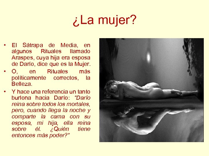 ¿La mujer? • El Sátrapa de Media, en algunos Rituales llamado Araspes, cuya hija