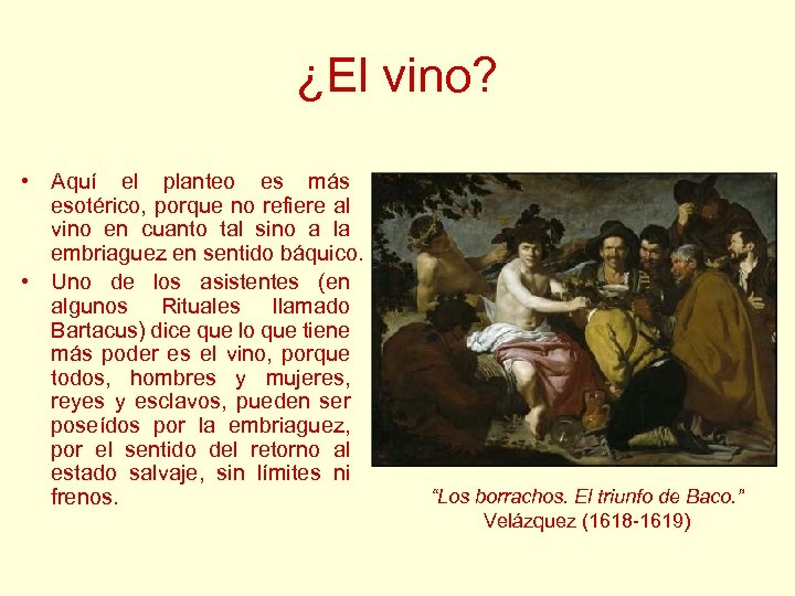 ¿El vino? • Aquí el planteo es más esotérico, porque no refiere al vino