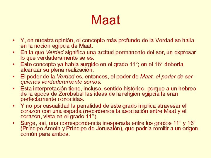 Maat • • Y, en nuestra opinión, el concepto más profundo de la Verdad
