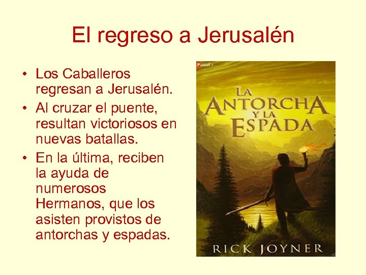 El regreso a Jerusalén • Los Caballeros regresan a Jerusalén. • Al cruzar el