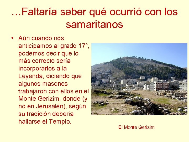 …Faltaría saber qué ocurrió con los samaritanos • Aún cuando nos anticipamos al grado