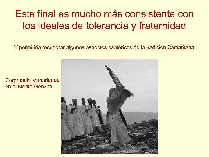 Este final es mucho más consistente con los ideales de tolerancia y fraternidad Y