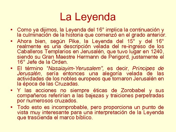 La Leyenda • Como ya dijimos, la Leyenda del 16° implica la continuación y