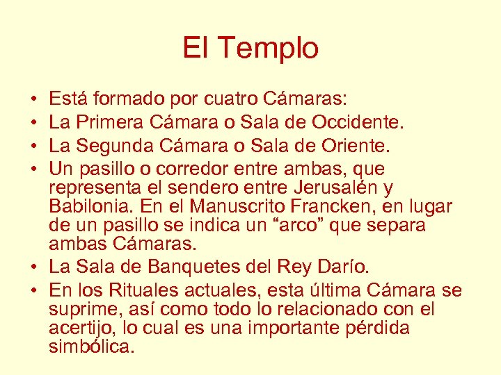El Templo • • Está formado por cuatro Cámaras: La Primera Cámara o Sala