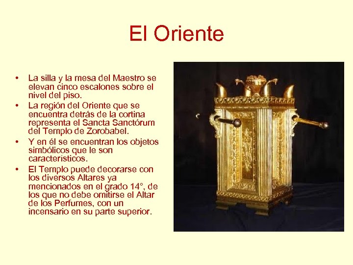 El Oriente • • La silla y la mesa del Maestro se elevan cinco