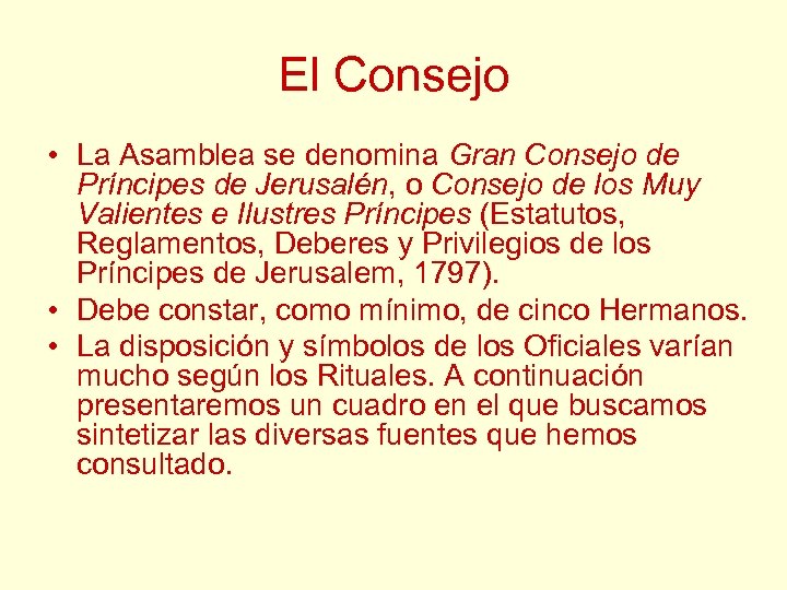 El Consejo • La Asamblea se denomina Gran Consejo de Príncipes de Jerusalén, o