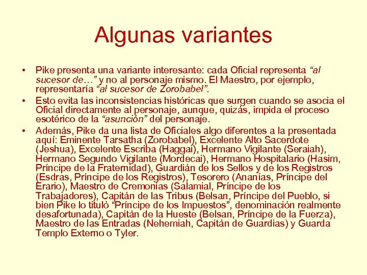 Algunas variantes • • • Pike presenta una variante interesante: cada Oficial representa “al