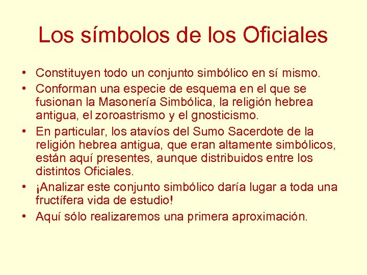Los símbolos de los Oficiales • Constituyen todo un conjunto simbólico en sí mismo.