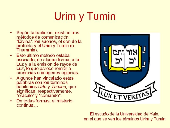Urim y Tumin • • Según la tradición, existían tres métodos de comunicación “Divina”: