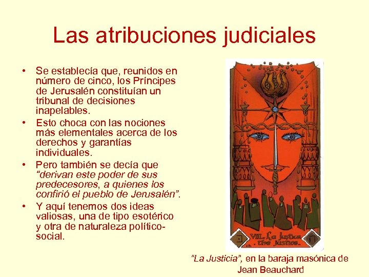 Las atribuciones judiciales • Se establecía que, reunidos en número de cinco, los Príncipes
