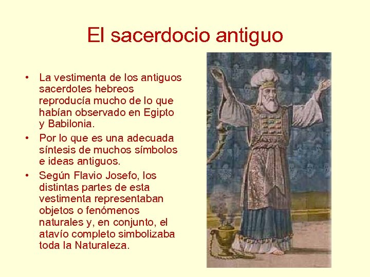 El sacerdocio antiguo • La vestimenta de los antiguos sacerdotes hebreos reproducía mucho de