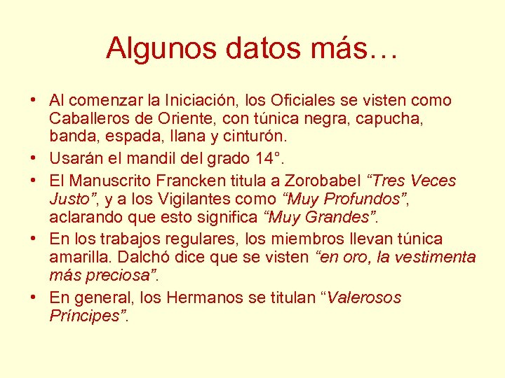 Algunos datos más… • Al comenzar la Iniciación, los Oficiales se visten como Caballeros